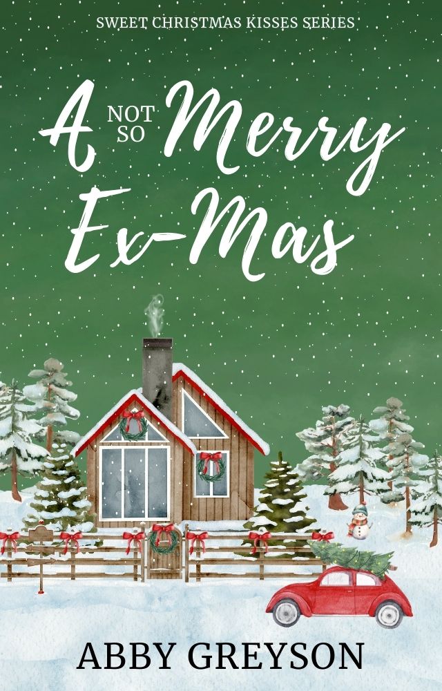 A Not So Merry Ex-Mas, Clean Romance by Abby Greyson.