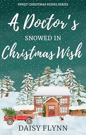 A Doctor's Snowed In Christmas Wish, clean Christmas romance by Daisy Flynn.