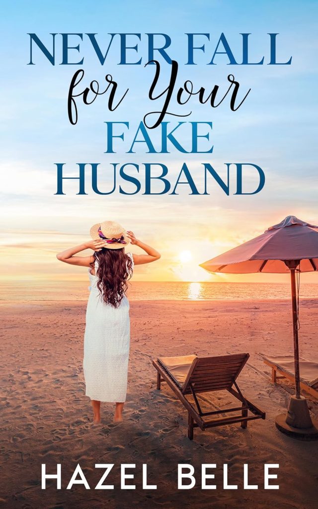 Never Fall for your Fake Husband by Hazel Belle